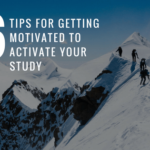 Top 6 Tips for getting motivated to activate your study