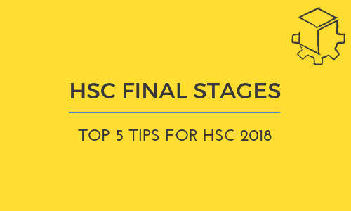 Top 5 Tips for the Final Stages of HSC 2018