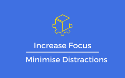 Increase Focus, Minimise Distractions