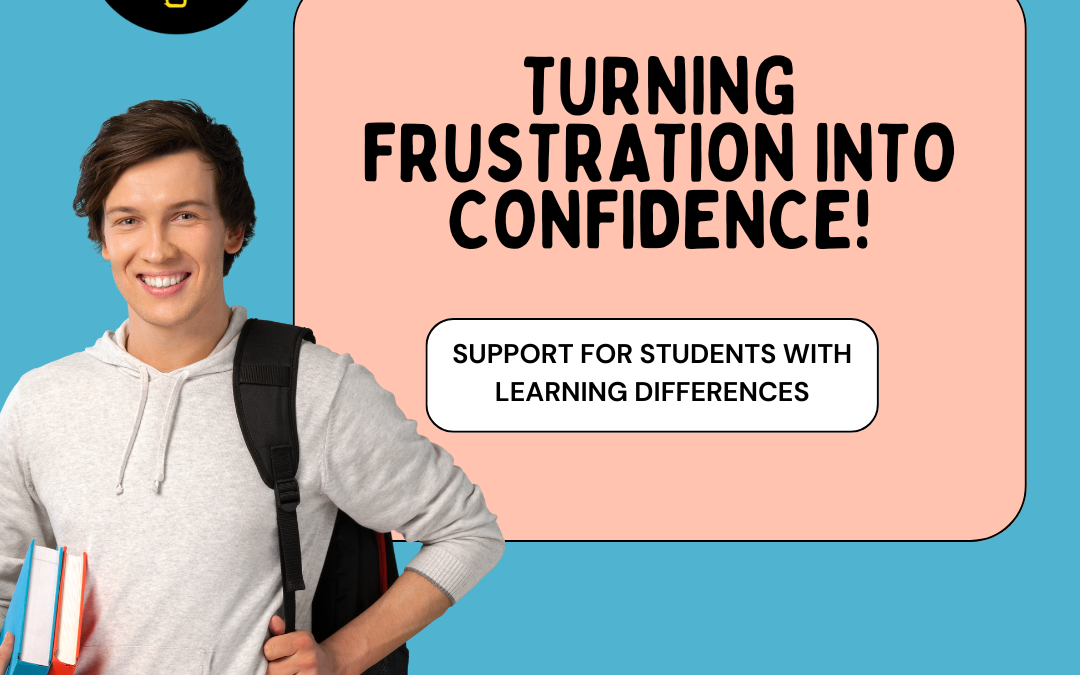 Turning Frustration into Confidence: Support for Learning Differences