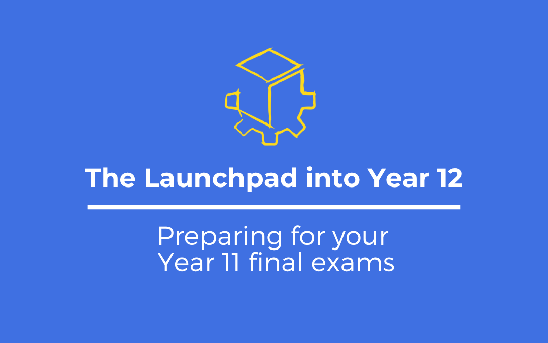 Turning Year 11 (Term 3) into a successful Launchpad for Year 12